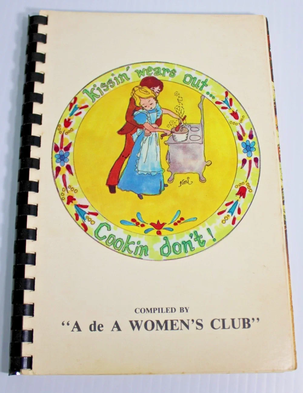 Vintage A de A Women's Club Cookbook Kissin Wears Out Cookin Don't Recipes 1976